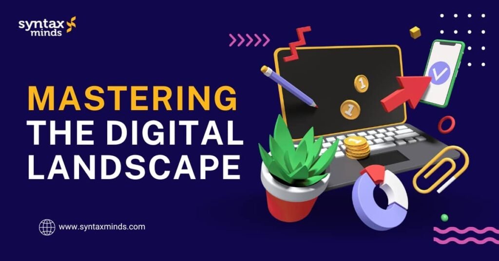 Mastering The Digital Landscape : Exploring The Dynamics Of Digital Marketing For Businesses And 