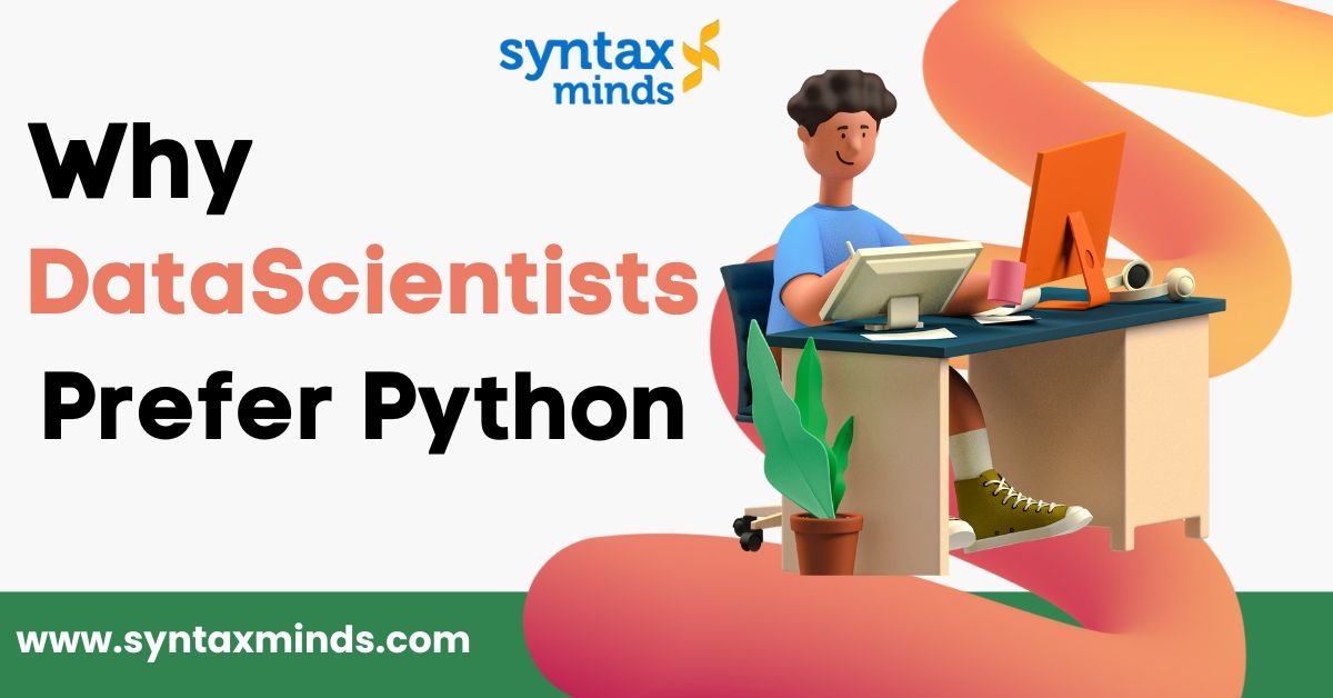 You are currently viewing Why Data Scientists Prefer Python?