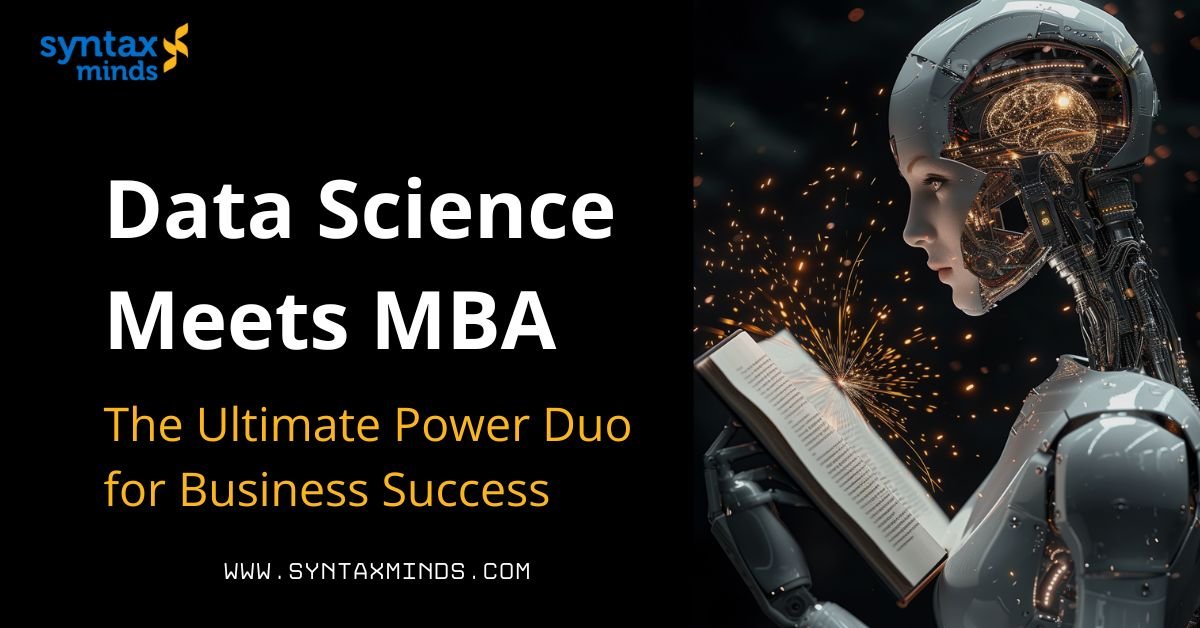 You are currently viewing Data Science Meets MBA : The Ultimate Power Duo for Business Success