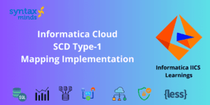 Read more about the article How to design SCD type -1 Mapping in Informatica Cloud.