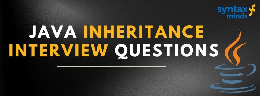 You are currently viewing JAVA INHERITANCE INTERVIEW QUESTIONS