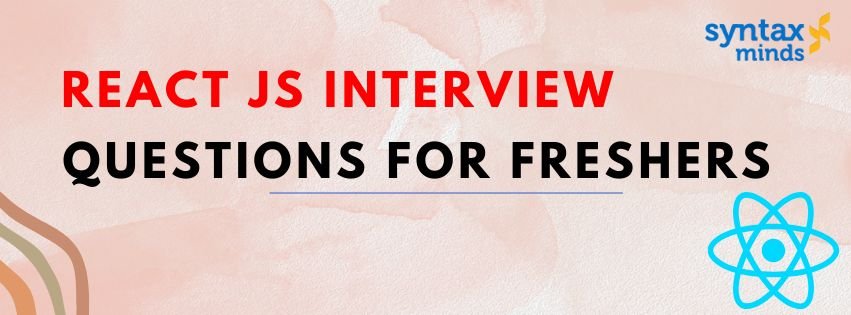 Read more about the article React JS Interview Questions For Freshers