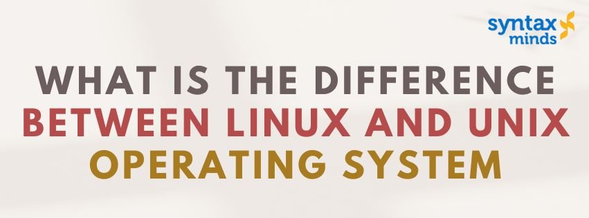 Read more about the article What is the difference between Linux and Unix operating system