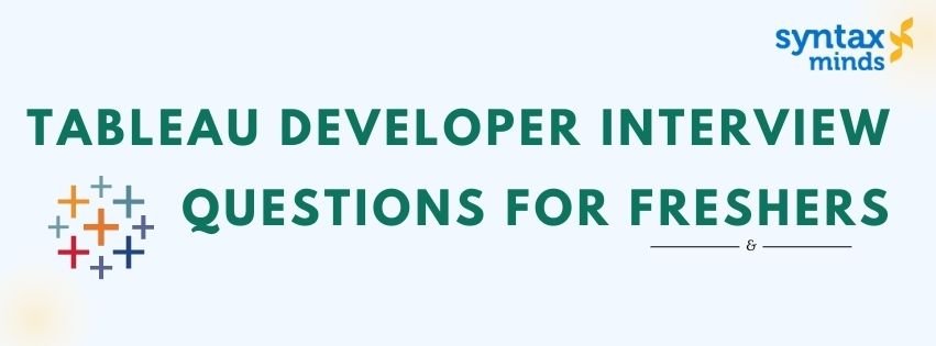 Read more about the article Tableau Developer interview questions for freshers