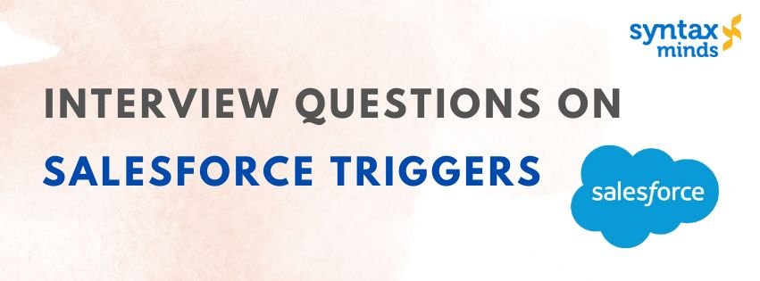 Read more about the article Interview Questions on Salesforce Triggers