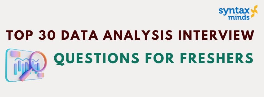 Read more about the article Top 30 Data Analysis Interview Questions for Freshers